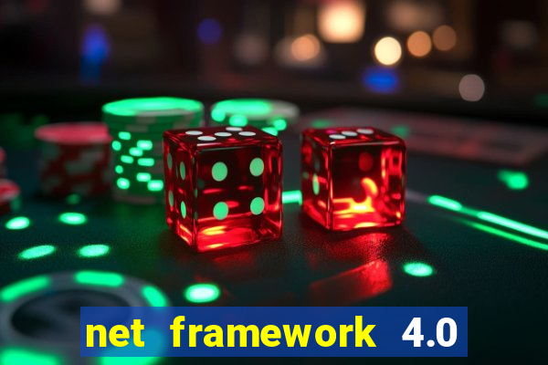 net framework 4.0 v 30319 windows 7 64 bit