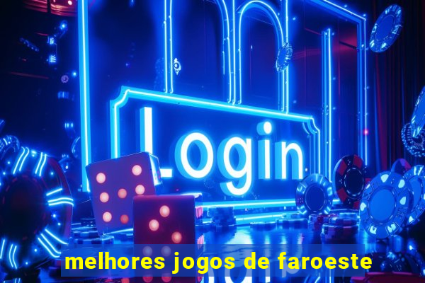 melhores jogos de faroeste