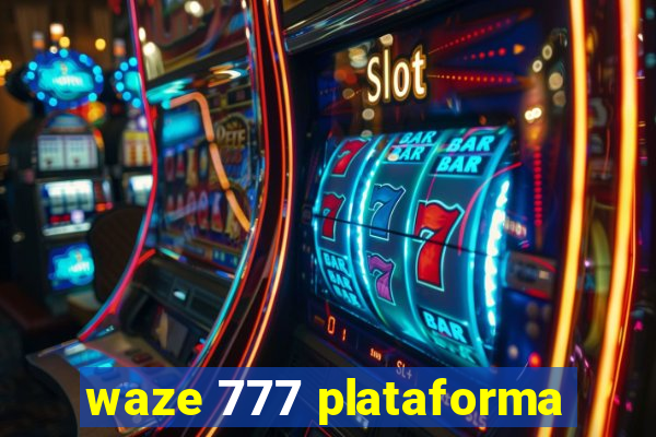 waze 777 plataforma