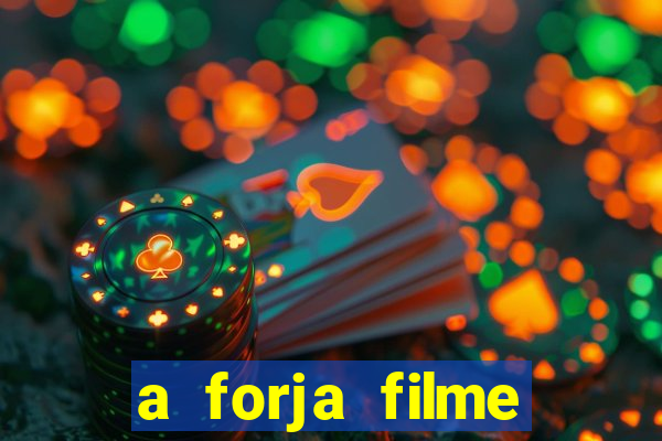 a forja filme completo dublado topflix