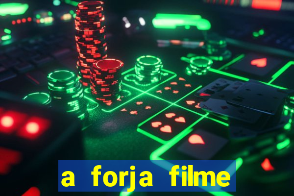 a forja filme completo dublado topflix