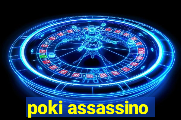 poki assassino