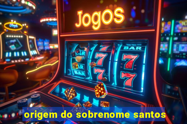 origem do sobrenome santos