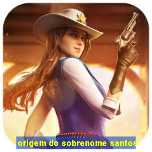 origem do sobrenome santos