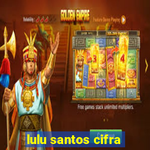 lulu santos cifra