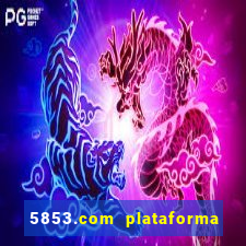 5853.com plataforma de jogos