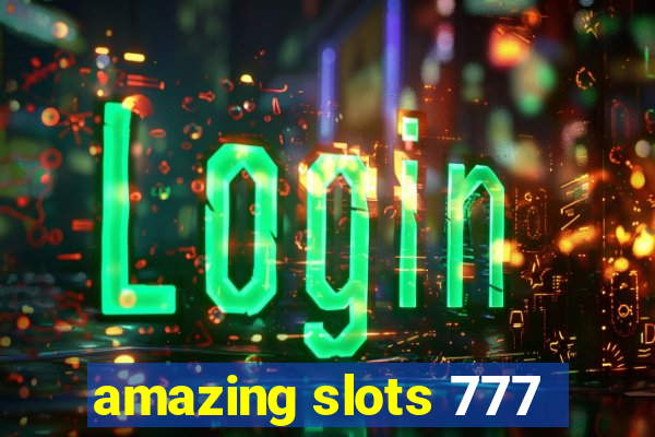 amazing slots 777