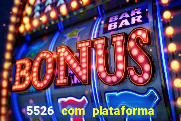 5526 com plataforma de jogos