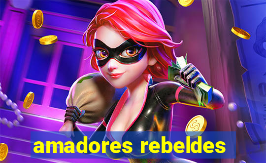 amadores rebeldes