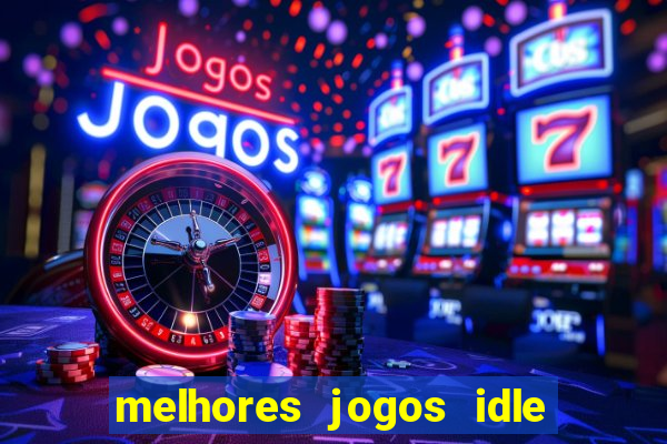 melhores jogos idle para android