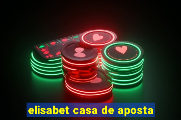 elisabet casa de aposta