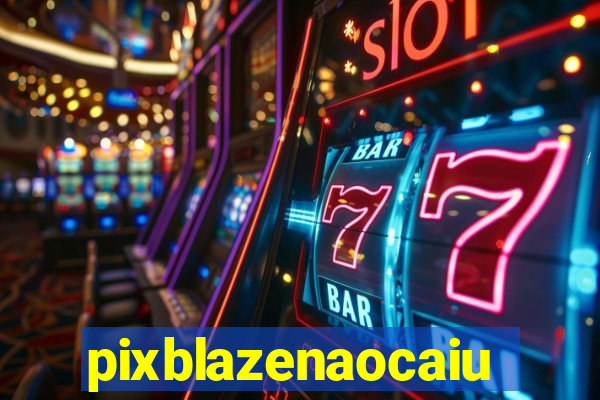 pixblazenaocaiu