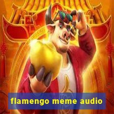 flamengo meme audio