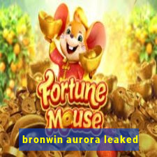 bronwin aurora leaked