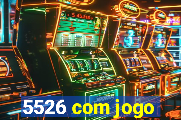 5526 com jogo