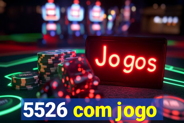 5526 com jogo