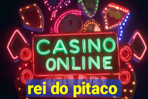 rei do pitaco