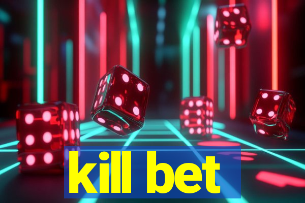 kill bet