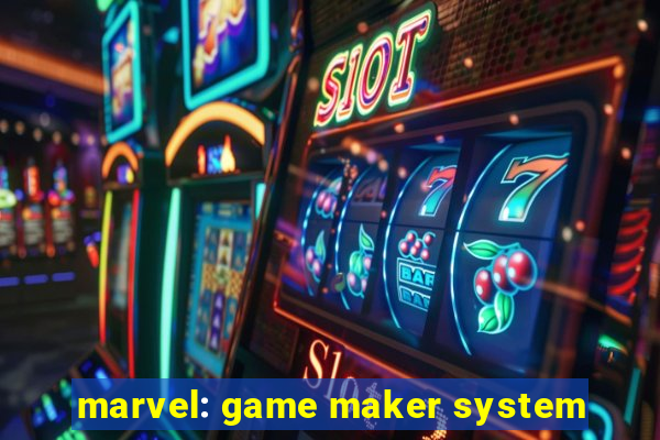 marvel: game maker system