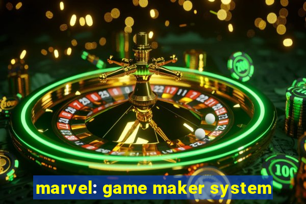 marvel: game maker system