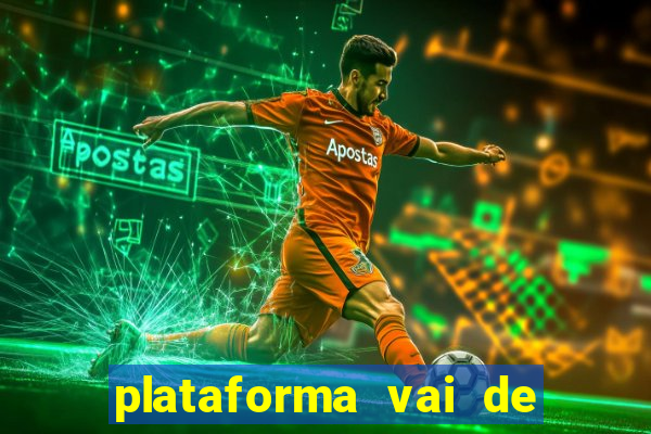 plataforma vai de bet gusttavo lima