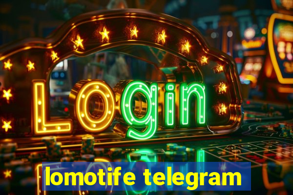 lomotife telegram