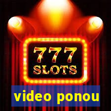 video ponou