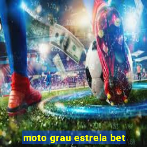 moto grau estrela bet