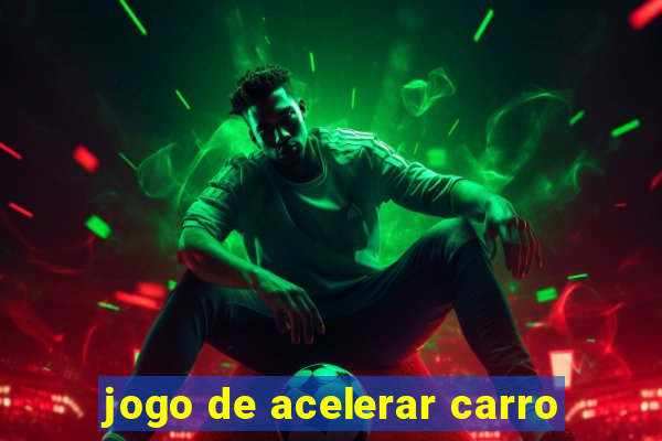 jogo de acelerar carro