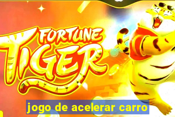 jogo de acelerar carro