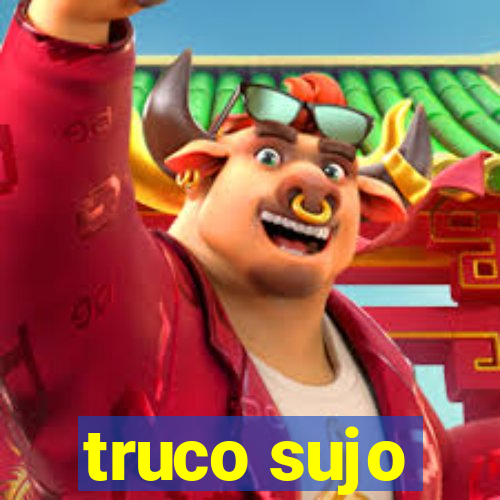 truco sujo