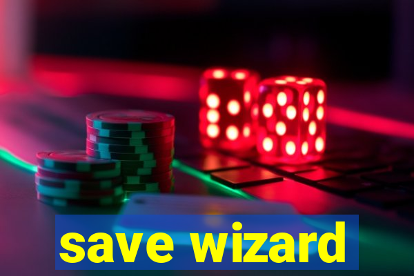 save wizard