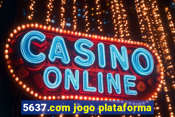 5637.com jogo plataforma