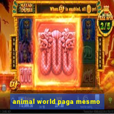 animal world paga mesmo