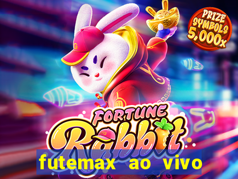 futemax ao vivo futebol ao vivo hoje