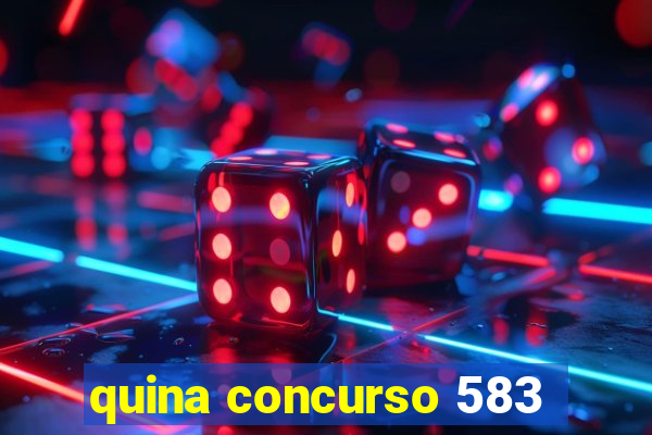 quina concurso 583