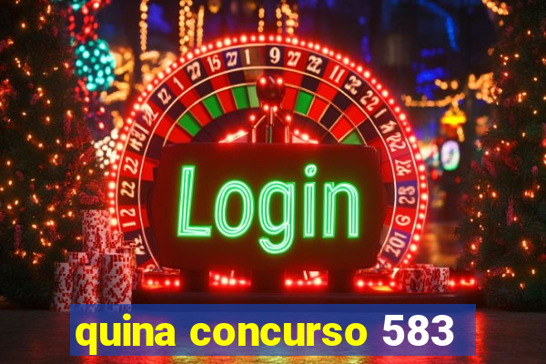 quina concurso 583