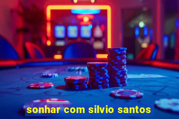 sonhar com silvio santos