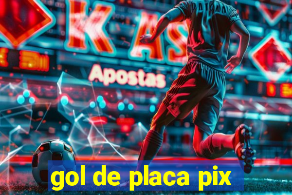 gol de placa pix