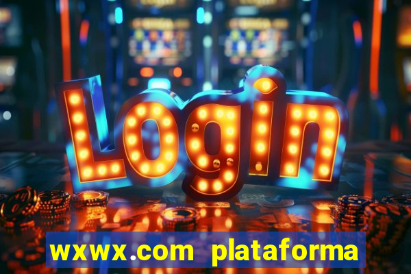 wxwx.com plataforma de jogos