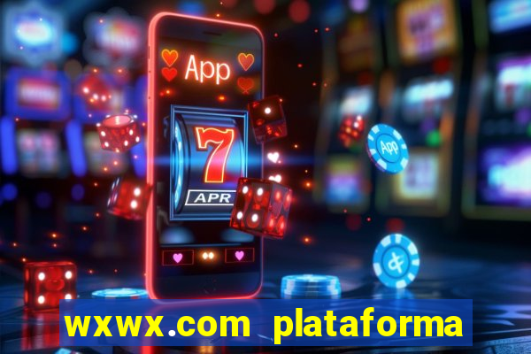 wxwx.com plataforma de jogos