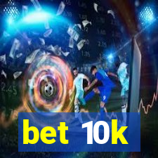 bet 10k