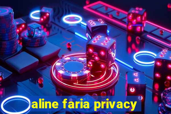 aline faria privacy