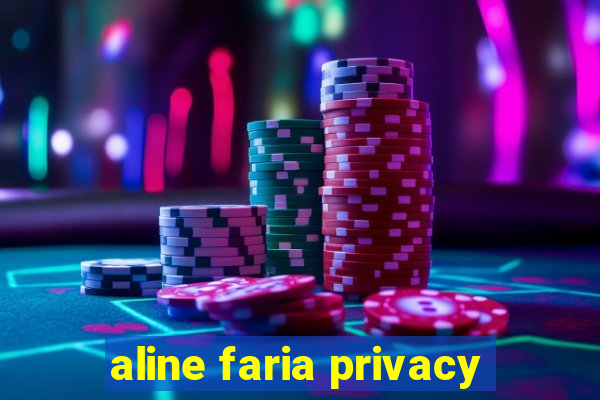 aline faria privacy