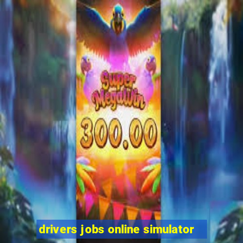 drivers jobs online simulator