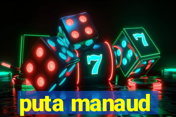 puta manaud