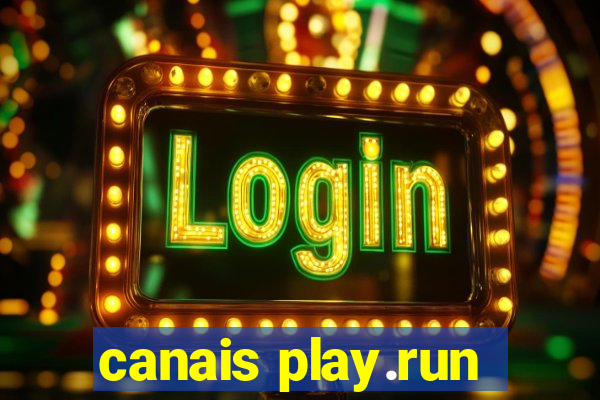 canais play.run