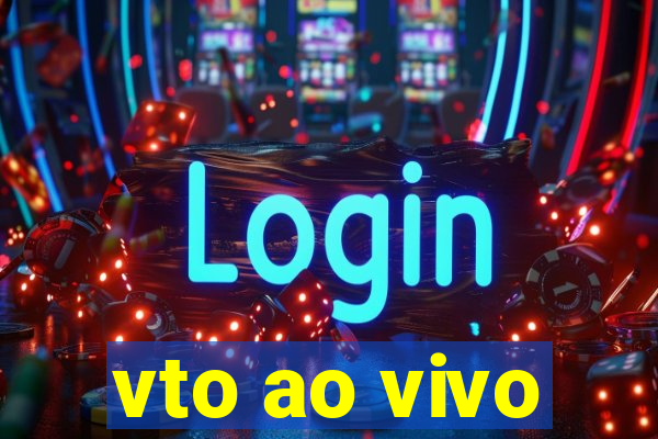 vto ao vivo