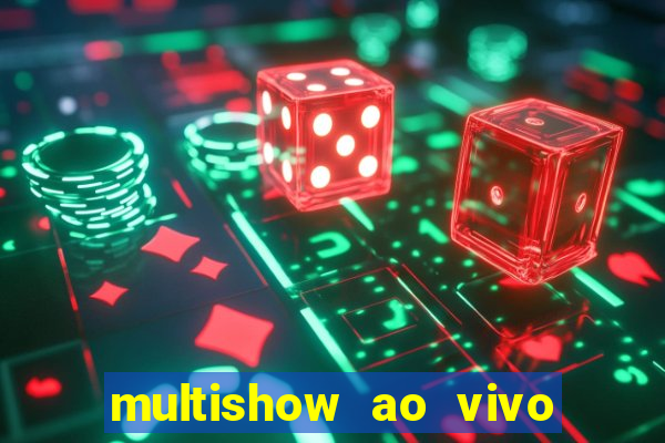 multishow ao vivo gratis online