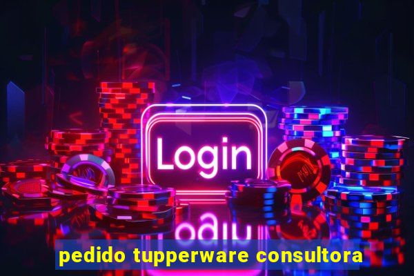 pedido tupperware consultora